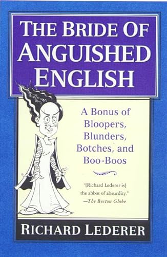 Beispielbild fr The Bride of Anguished English : A Bonus of Bloopers, Blunders, Botches, and Boo-Boos zum Verkauf von Better World Books