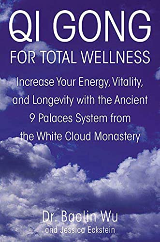 QI GONG FOR TOTAL WELLNESS: Increase Your Energy, Vitality & Longevity.
