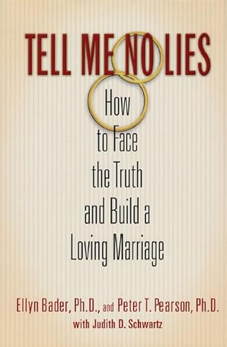 Tell Me No Lies: How to Face the Truth and Build a Loving Marriage (9780312262389) by Bader, Ellyn; Pearson, Peter T.; Schwartz, Judith