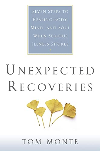 Beispielbild fr Unexpected Recoveries: Seven Steps To Healing Body, Mind, And Soul When Serious Illness Strikes zum Verkauf von WorldofBooks