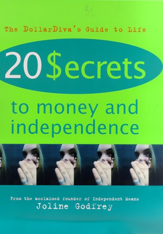 Beispielbild fr 20 Secrets to Money and Independence: A Guide to Independence, Economic Empowerment, and Self-Awareness zum Verkauf von Wonder Book