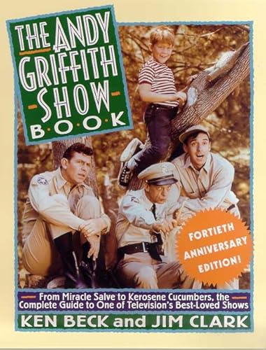 Beispielbild fr The Andy Griffith Show Book : From Miracle Salve to Kerosene Cucumbers, the Complete Guide to One of Television's Best-Loved Shows zum Verkauf von Better World Books