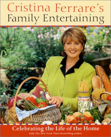 Stock image for Cristina Ferrare's Family Entertaining : Celebrating the Life of the Home for sale by Better World Books: West