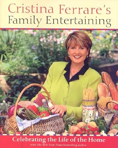 Stock image for Cristina Ferrare's Family Entertaining : Celebrating the Life of the Home for sale by Better World Books: West