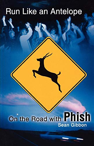 Beispielbild fr Run Like an Antelope : On the Road with Phish zum Verkauf von Better World Books