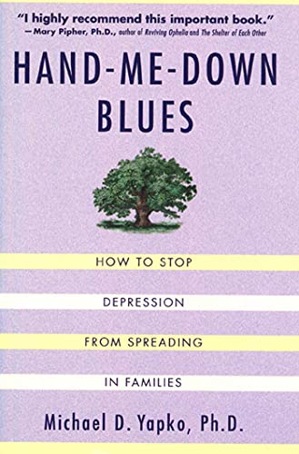 Hand-Me-Down Blues: How To Stop Depression From Spreading In Families - Yapko, Michael D.