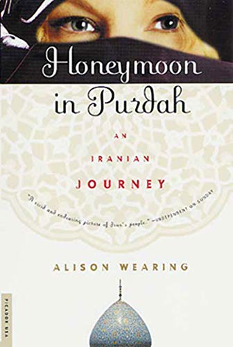 Beispielbild fr Honeymoon In Purdah-An Iranian Journey zum Verkauf von Foxtrot Books