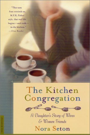 Beispielbild fr The Kitchen Congregation: A Daughters Story of Wives and Women Friends zum Verkauf von Books-FYI, Inc.