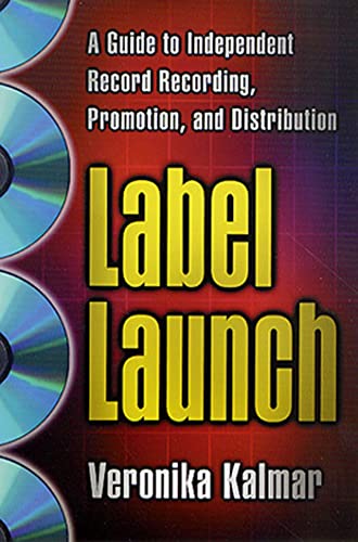 Beispielbild fr Label Launch: A Guide to Independent Record Recording, Promotion, and Distribution zum Verkauf von BooksRun