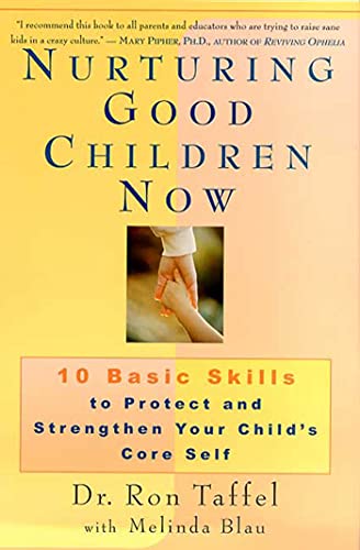 Beispielbild fr Nurturing Good Children Now: 10 Basic Skills to Protect and Strengthen Your Child's Core Self zum Verkauf von Jenson Books Inc