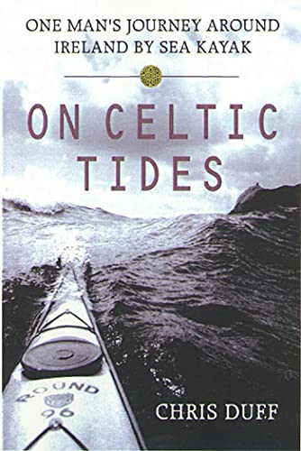 On Celtic Tides : One Man's Journey Around Ireland by Sea Kayak - Chris Duff