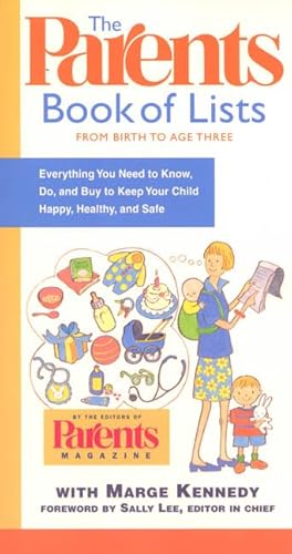 9780312263737: The Parents Book of Lists: From Birth to Age Three : Everything You Need to Know, Do, and Buy to Keep Your Child Happy, Healthy, and Safe