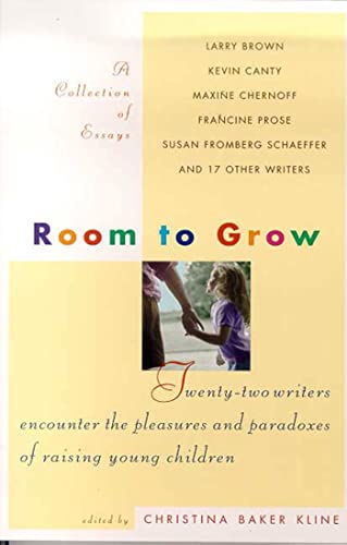 Beispielbild fr Room to Grow : Twenty-Two Writers Encounter the Pleasures and Paradoxs of Raising Young Children zum Verkauf von Better World Books