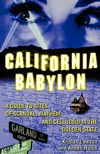 Beispielbild fr California Babylon : A Guide to Site of Scandal, Mayhem and Celluloid in the Golden State zum Verkauf von Better World Books