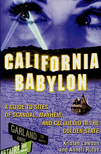 Imagen de archivo de California Babylon: A Guide to Site of Scandal, Mayhem and Celluloid in the Golden State a la venta por Half Price Books Inc.