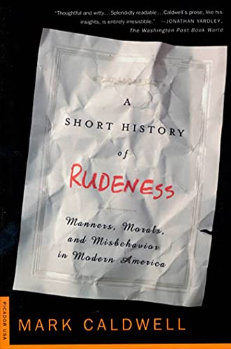 Stock image for A Short History of Rudeness: Manners, Morals, and Misbehavior in Modern America for sale by Open Books
