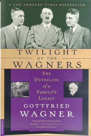 9780312264048: Twilight of the Wagners: The Unveiling of a Family's Legacy