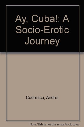 Ay, Cuba!: A Socio-Erotic Journey (9780312264390) by Codrescu, Andrei
