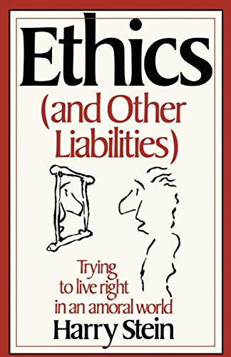 Beispielbild fr Ethics & Other Liabilities: Trying to Live Right in an Amoral World zum Verkauf von Wonder Book