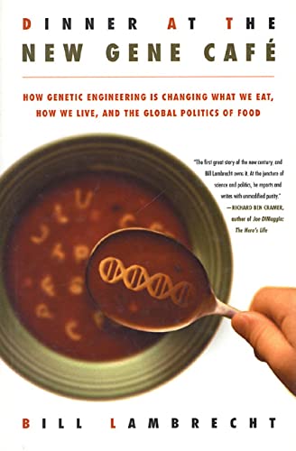 Stock image for Dinner at the New Gene Cafe: How Genetic Engineering Is Changing What We Eat, How We Live, and the Global Politics of Food for sale by ThriftBooks-Dallas