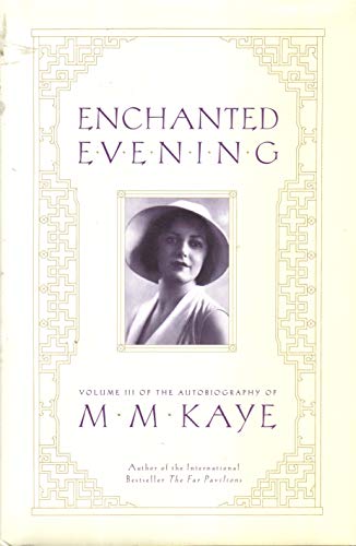 Beispielbild fr Enchanted Evening: Volume III of the Autobiography of M. M. Kaye zum Verkauf von More Than Words