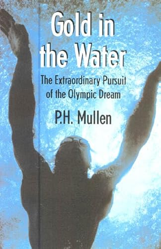 9780312265953: Gold in the Water: The True Story of Ordinary Men and Their Extraordinary Dream of Olympic Glory