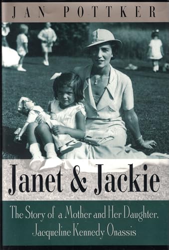 9780312266073: Janet and Jackie: The Story of a Mother and Her Daughter, Jacqueline Kennedy Onassis