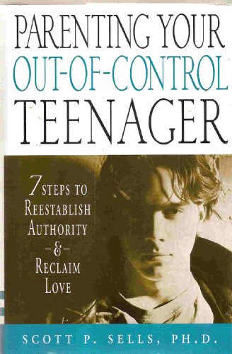 Stock image for Parenting Your Out-of-Control Teenager: 7 Steps to Reestablish Authority and Reclaim Love for sale by ZBK Books