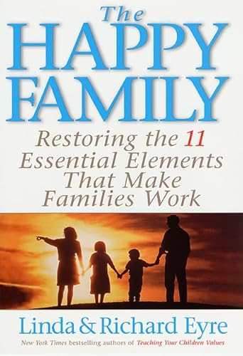 Beispielbild fr The Happy Family: Restoring the 11 Essential Elements That Make Families Work zum Verkauf von Wonder Book