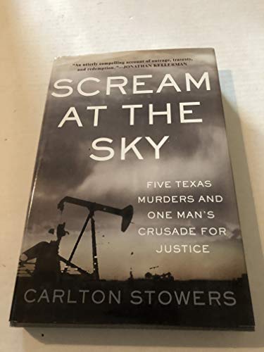 Stock image for Scream at the Sky: Five Texas Murders and One Man's Crusade for Justice for sale by SecondSale