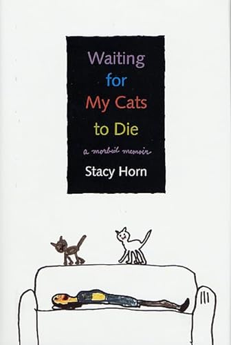 9780312266929: Waiting for My Cats to Die: A Morbid Memoir