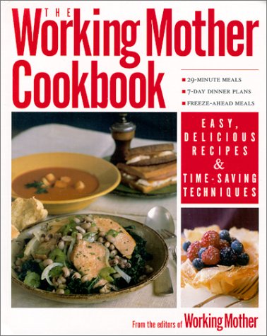 Stock image for The Working Mother Cookbook : Fast, Easy Recipes from the Editors of Working Mother Magazine for sale by Better World Books