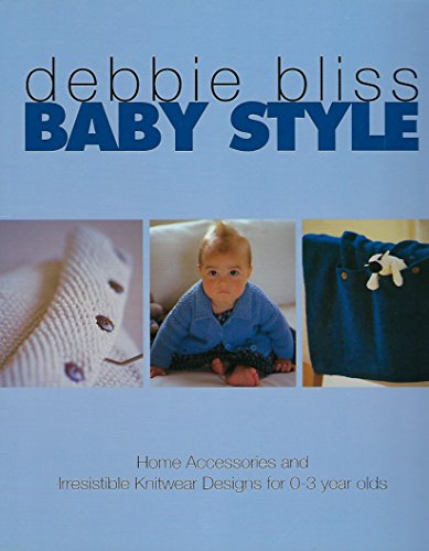 Beispielbild fr Baby Style: Home Accessories and Irresistible Knitwear Designs for 0-3 Year Olds zum Verkauf von SecondSale