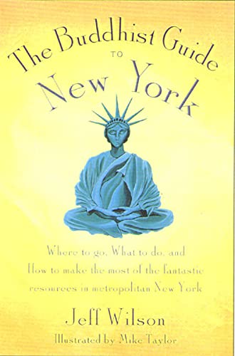 9780312267155: The Buddhist Guide to New York: Where to Go, What to Do, and How to Make the Most of the Fantastic Resources in the Tri-State Area [Idioma Ingls]