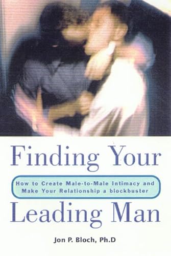 Beispielbild fr Finding Your Leading Man : How to Create Male-to-Male Intimacy and Make Your Relationship a Blockbuster zum Verkauf von Better World Books