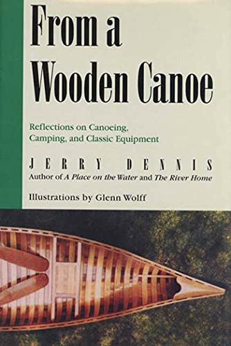 Stock image for From a Wooden Canoe : Reflections on Canoeing, Camping, and Classic Equipment for sale by Better World Books: West