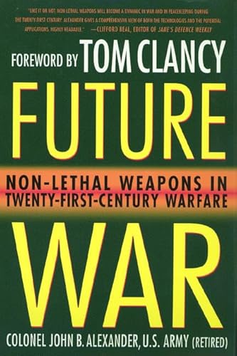 Stock image for Future War : Non-Lethal Weapons in Twenty-First-Century Warfare for sale by Better World Books