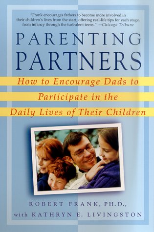 Beispielbild fr Parenting Partners: How to Encourage Dads to Participate in the Daily Lives of Their Children zum Verkauf von Robinson Street Books, IOBA