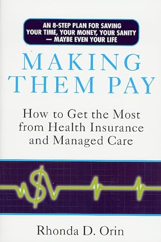 Imagen de archivo de Making Them Pay: How to Get the Most from Health Insurance and Managed Care a la venta por SecondSale