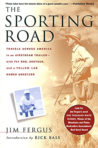 Stock image for The Sporting Road: Travels Across America in an Airstream Trailer--With Fly Rod, Shotgun, and a Yellow Lab Named Sweetzer for sale by ThriftBooks-Atlanta