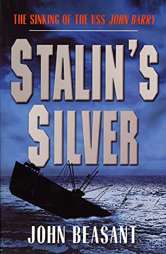 Imagen de archivo de Stalin's Silver: The Sinking of the U.S.S. John Barry a la venta por ThriftBooks-Atlanta