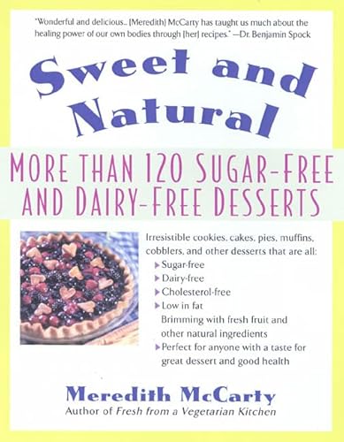 Stock image for Sweet and Natural : More Than 120 Sugar-Free and Dairy-Free Desserts for sale by Better World Books