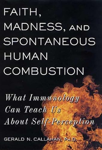 Beispielbild fr Faith, Madness, and Spontaneous Human Combustion : What Immunology Can Teach Us about Self Perception zum Verkauf von Better World Books