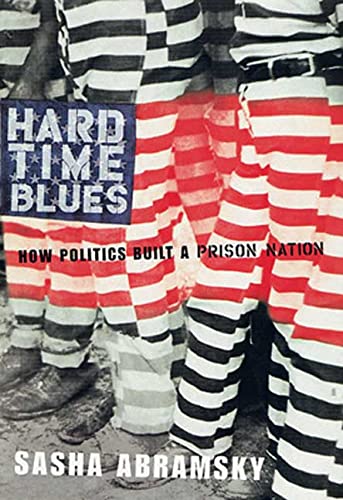 Beispielbild fr Hard Time Blues : How Politics Built a Prison Nation zum Verkauf von Better World Books