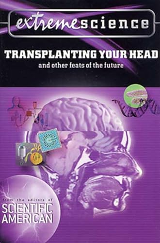 Beispielbild fr Extreme Science: Transplanting Your Head: And Other Feats of the Future zum Verkauf von ThriftBooks-Dallas