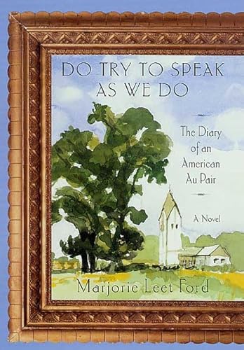 Stock image for Do Try to Speak as We Do: The Diary of an American Au Pair for sale by SecondSale