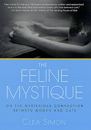 Imagen de archivo de The Feline Mystique : On the Mysterious Connection Between Women and Cats a la venta por Better World Books
