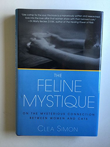 Stock image for The Feline Mystique: On the Mysterious Connection Between Women and Cats for sale by SecondSale