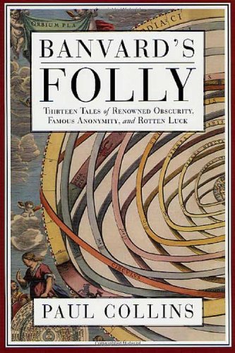 9780312268862: Banvard's Folly: Thirteen Tales of Renowned Obscurity, Famous Anonymity, and Rotten Luck