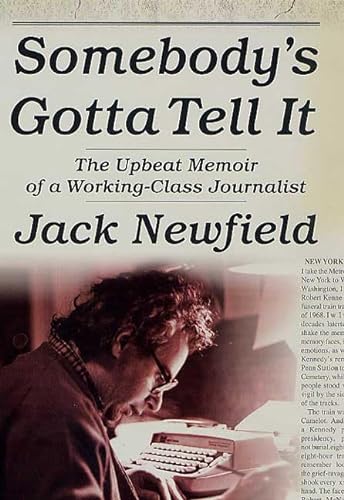 Imagen de archivo de Somebody's Gotta Tell It: The Upbeat Memoir of a Working-Class Journalist a la venta por Wonder Book